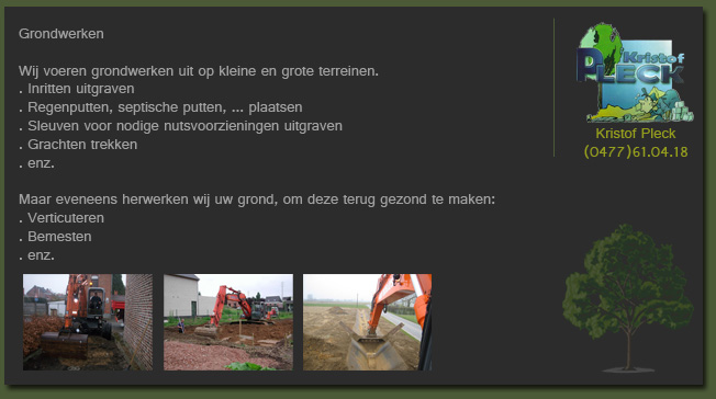 Grondwerken: inritten uitgraven, regenputten en septische putten plaatsen, sleuven voor nutsvoorzieningen uitgraven, grachten trekken, verticuteren en bemesten.
